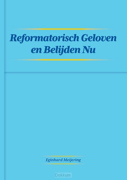 Reformatisch Geloven en Belijden Nu