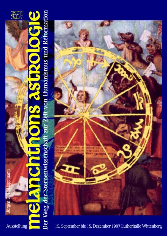 Melanchthons Astrologie - Der Weg der Sternenwissenschaft zur Zeit von Humanismus und Reformation