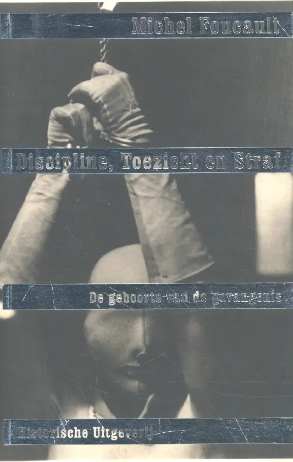 Foucault*Discipline, toezicht en straf