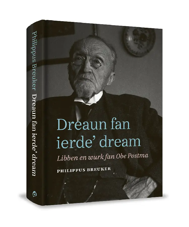 Dreaun fan ierde' dream. Libben en wurk fan Obe Postma