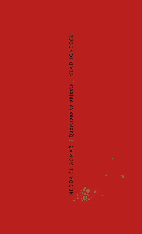 Nedda El-Asmar. Questions to Objects/ Vragen aan objecten