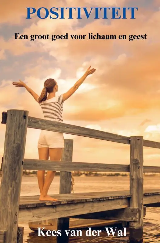 POSITIVITEIT - Een groot goed voor lichaam en geest