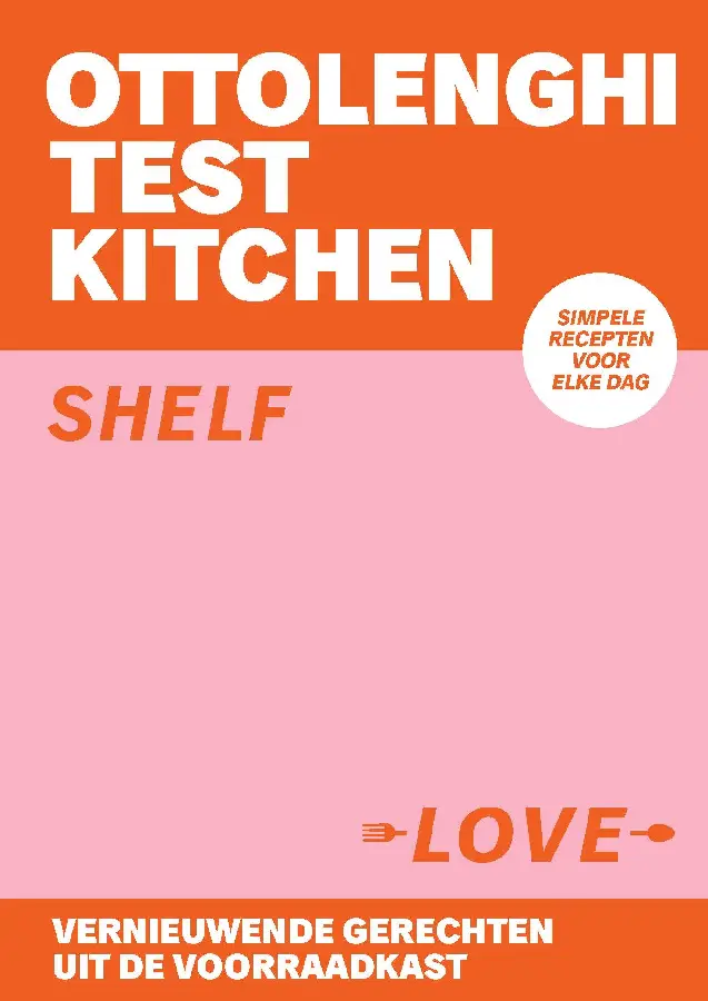 Ottolenghi testkeuken - Shelf Love (Nederlandstalige editie)