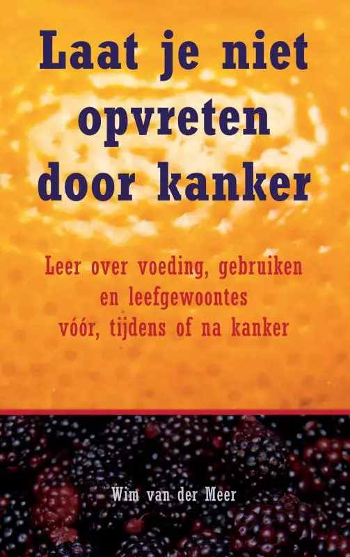 Laat je niet opvreten door kanker