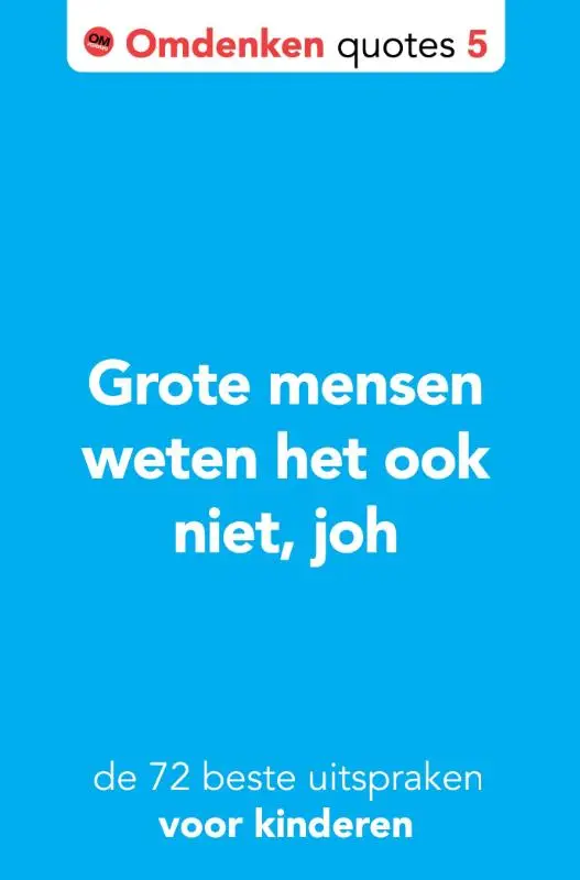 Grote mensen weten het ook niet, joh