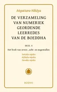 De verzameling van numeriek geordende leerredes van de Boeddha (Anguttara-Nikaya)