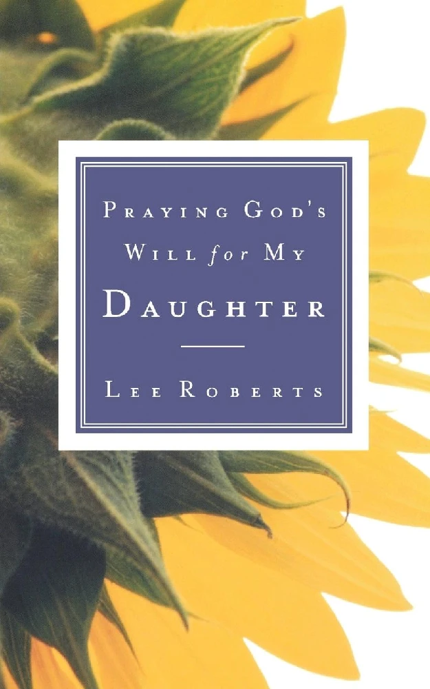 PRAYING GOD'S WILL FOR MY DAUGHTER