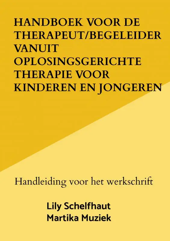 Handboek voor de therapeut/begeleider vanuit oplosingsgerichte therapie voor kinderen en jongeren