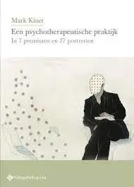 Een psychotherapeutische praktijk in 7 premissen en 77 portretten