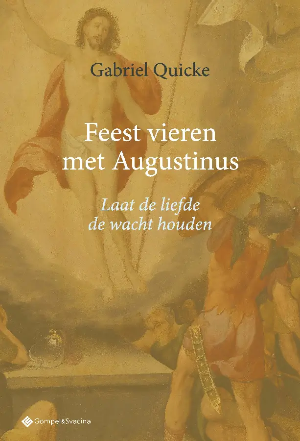 Feest vieren met Augustinus. Laat de liefde de wacht houden