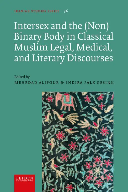 Intersex and the (Non)Binary Body in Classical Muslim Legal, Medical, and Literary Discourses