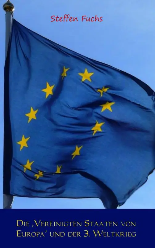 Die ,Vereinigten Staaten von Europa'und der 3. Weltkrieg