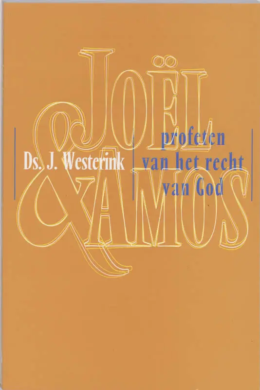 JOEL - AMOS, PROFETEN VAN HET RECHT VAN