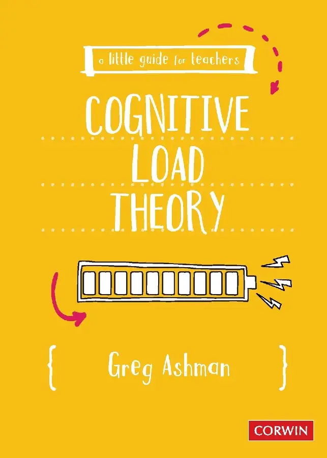 A Little Guide for Teachers: Cognitive Load Theory