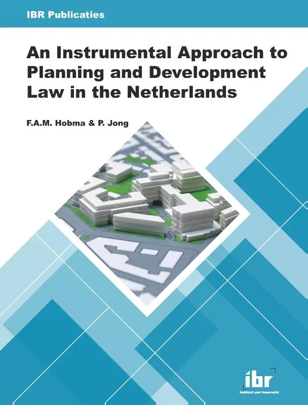 An Instrumental Approach to Planning and Development Law in the Netherlands