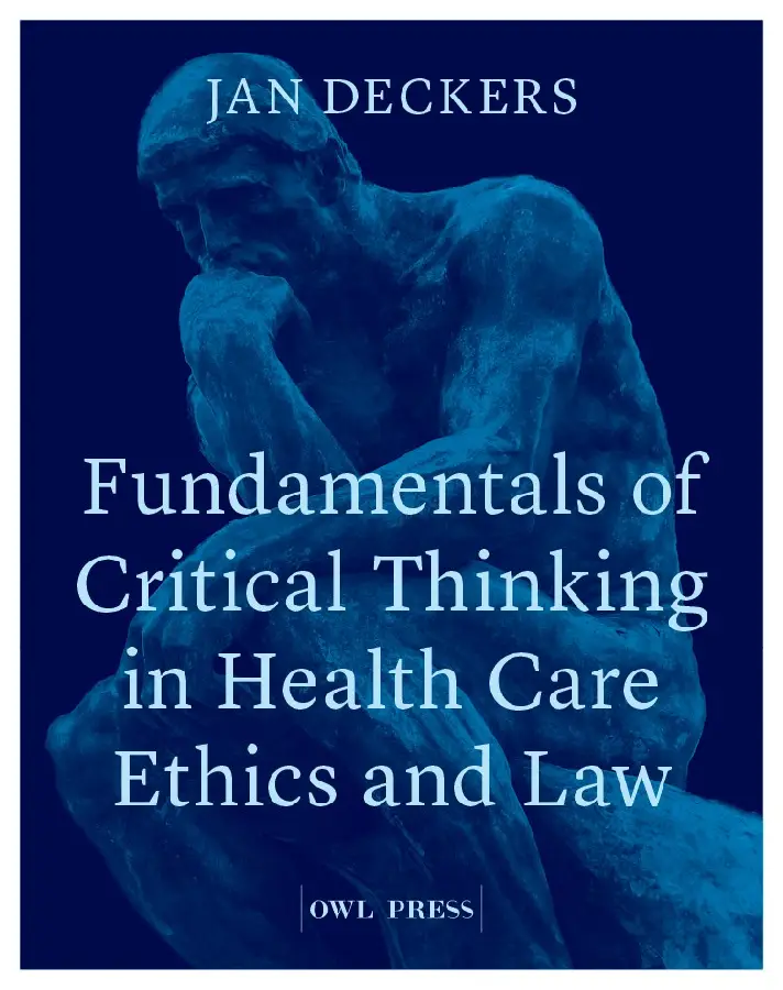 Fundamentals of critical thinking in health care ethics and law