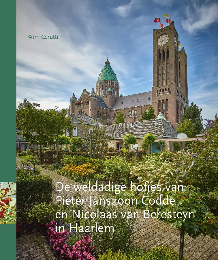 De weldadige hofjes van Pieter Janszoon Codde en Nicolaas van Beresteyn in Haarlem