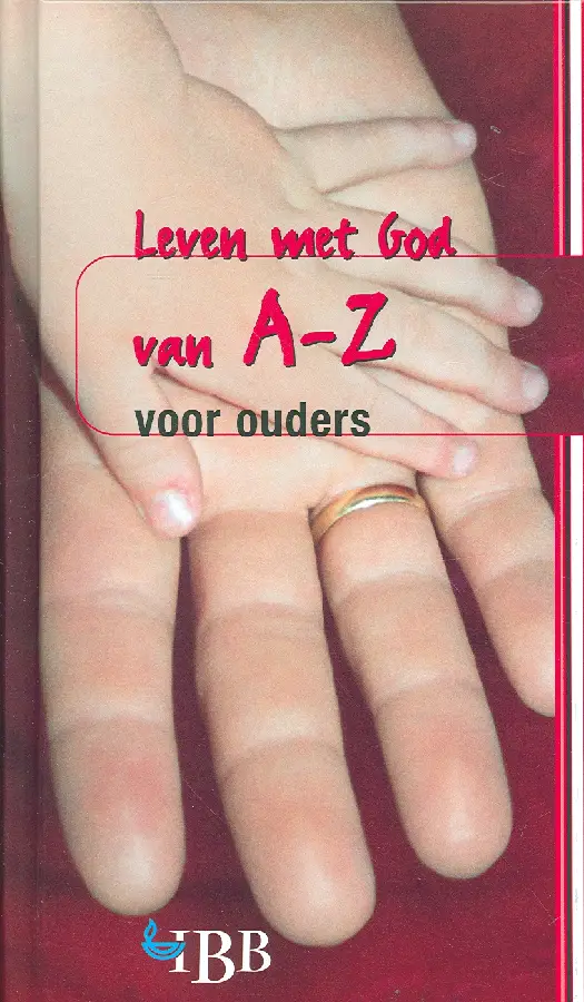 LEVEN MET GOD VAN A-Z VOOR OUDERS
