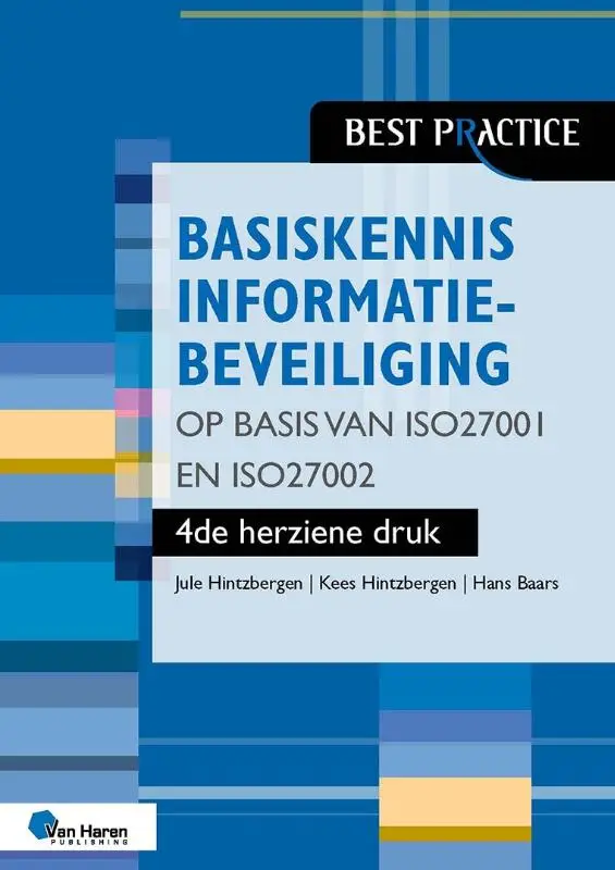 Basiskennis informatiebeveiliging op basis van ISO27001 en ISO27002 - 4de herziene druk