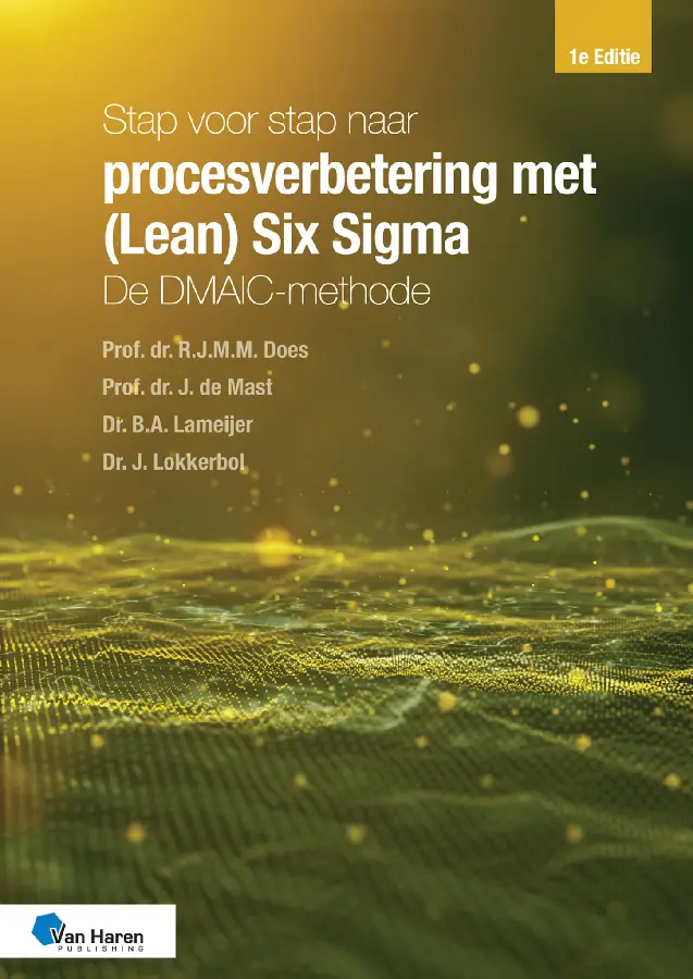 Stap voor stap naar procesverbetering met (Lean) Six Sigma: de DMAIC-methode