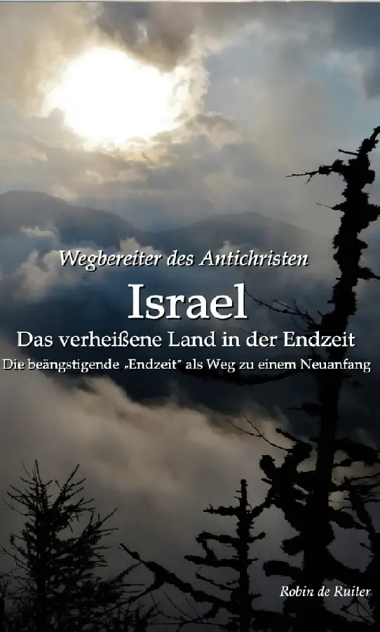 Wegbereiter des Antichristen - Israel: Das verheißene Land in der Endzeit