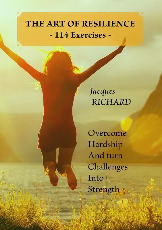 THE ART OF RESILIENCE - 114 Exercises -