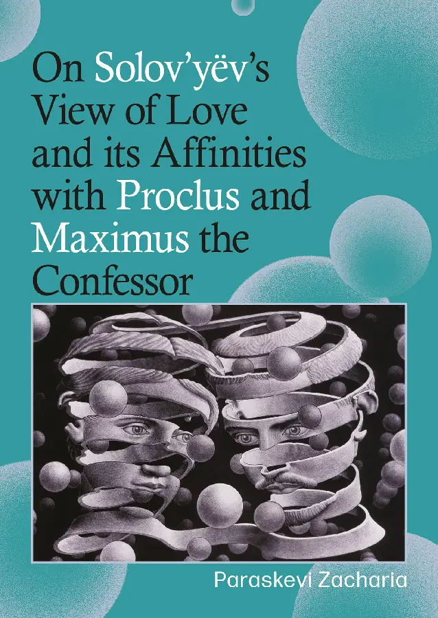 On Solov'yëv's View of Love and its Affinities with Proclus and Maximus the Confessor