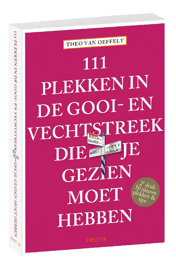 111 PLEKKEN IN DE GOOI- EN VECHTSTREEK DIE JE GEZIEN MOET HEBBEN