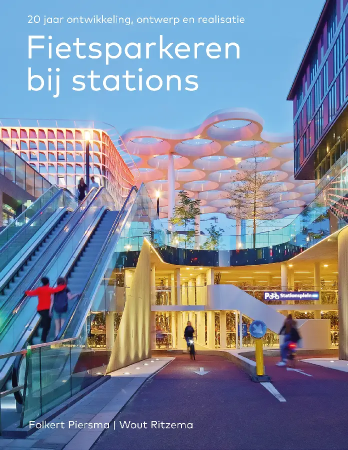 Fietsparkeren op stations - 20 jaar ontwikkeling, ontwerp en realisatie