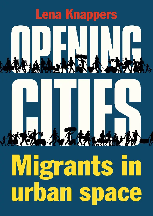 Opening cities - Migrants in urban space