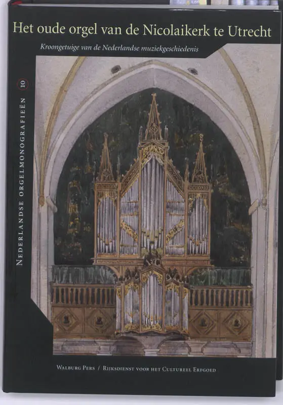 OUDE ORGEL VAN DE NICOLAIKERK TE UTRECHT