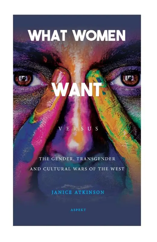 What Woman Want versus The gender, transgender and cultural wars of the West
