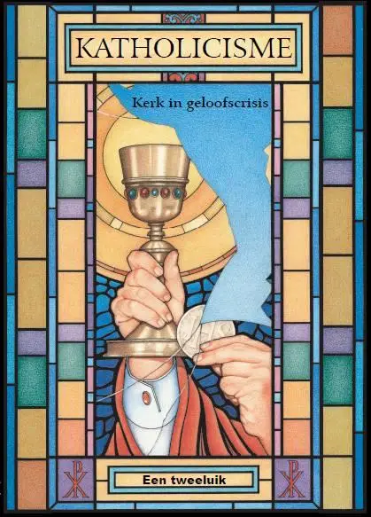 KATHOLICISME: KERK IN GELOOFSCRISIS